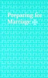  Preparing for Marriage: Services from the Book of Common Prayer 2004 and Readings Recommended for the Marriage Service 