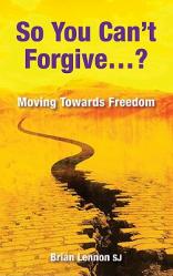  So You Can\'t Forgive?: Moving Towards Freedom 