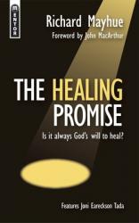  The Healing Promise: Is It Always God\'s Will to Heal? 