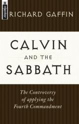  Calvin and the Sabbath: The Controversy of Applying the Fourth Commandment 