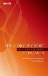  The Glory of Christ: His Office and Grace 