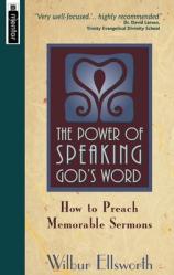  The Power of Speaking God\'s Word: How to Preach Memorable Sermons 