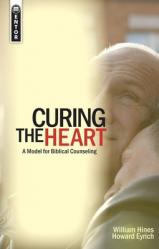  Curing the Heart: A Model for Biblical Counseling 