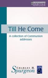  Till He Come: A Collection of Communion Addresses 