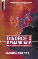  Divorce and Remarriage: Biblical Principles and Pastoral Practice 