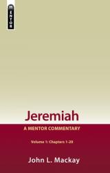  Jeremiah Volume 1 (Chapters 1-20): A Mentor Commentary 
