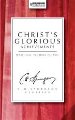  Christ\'s Glorious Achievements: What Jesus Has Done for You 