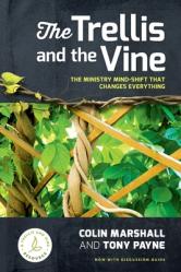  The Trellis and the Vine: The ministry mind-shift that changes everything 