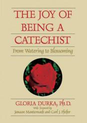  The Joy of Being a Catechist: From Watering to Blossoming 