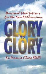  Glory to Glory: Personal Meditations for the New Millennium 