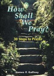  How Shall We Pray?: 30 Steps to Prayer 