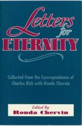  Letters for Eternity:: Collected from the Correspondence of Charles Rich with Ronda Chervin, 1985-1993. 