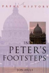  In Peter\'s Footsteps: A Papal History 