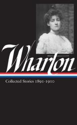  Edith Wharton: Collected Stories Vol 1. 1891-1910 (Loa #121) 