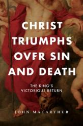  Christ Triumphs Over Sin and Death: The King\'s Victorious Return 