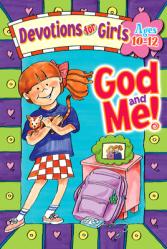  God and Me!: Devotions for Girls Ages 10-12 