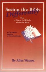  Seeing the Bible Differently: How a Course in Miracles Views the Bible 