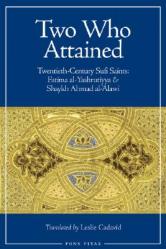  Two Who Attained: Twentieth-Century Sufi Saints: Fatima Al-Yashrutiyya & Shaykh Ahmad Al-\'Alawi 