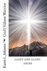  Light and Glory: Shine: God\'s Valiant Warrior 