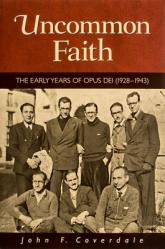  Uncommon Faith: The Early Years of Opus Dei (1928-1943) 