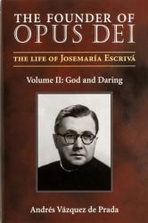  The Founder of Opus Dei, Volume II - God and Daring 