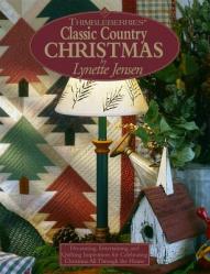  Thimbleberries (R) Classic Country Christmas: Decorating, Entertaining, and Quilting Inspirations for Celebrating Christmas All Through the House 