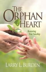  The Orphan Heart: Restoring True Sonship 