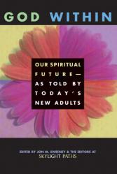  God Within: Our Spiritual Future-As Told by Today\'s New Adults 