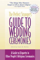  The Perfect Stranger\'s Guide to Wedding Ceremonies: A Guide to Etiquette in Other People\'s Religious Ceremonies 