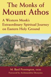  The Monks of Mount Athos: A Western Monks Extraordinary Spiritual Journey on Eastern Holy Ground 