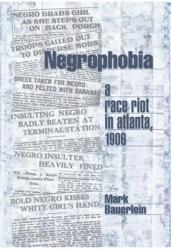 Negrophobia: A Race Riot in Atlanta, 1906 