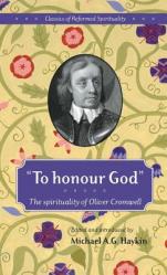  \"To honour God\": The spirituality of Oliver Cromwell 