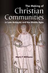  The Making of Christian Communities in Late Antiquity and the Middle Ages 