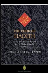  The Book of Hadith: Sayings of the Prophet Muhammad from the Mishkat Al Masabih 