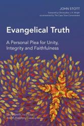  Evangelical Truth: A Personal Plea for Unity, Integrity and Faithfulness 