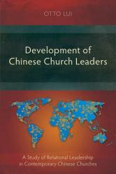  Development of Chinese Church Leaders: A Study of Relational Leadership in Contemporary Chinese Churches 