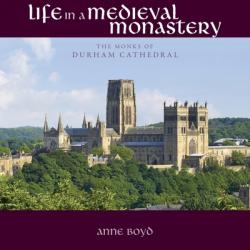  Life in a Medieval Monastery: The Monks of Durham Cathedral 