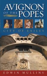  Avignon of the Popes: City of Exiles 