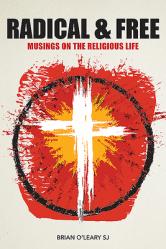  Radical and Free: Musings on the Religious Life 