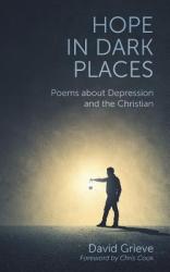  Hope in Dark Places: Poems about Depression and the Christian 
