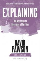  EXPLAINING The Key Steps to Becoming a Christian: Second Edition 
