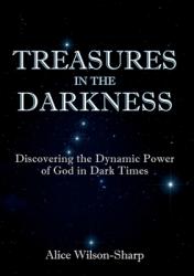  Treasures in the Darkness: Discovering the Dynamic Power of God in Dark Times 