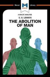  An Analysis of C.S. Lewis\'s The Abolition of Man 
