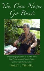  You Can Never Go Back: The Autobiography of the Co-Founder of the Grail Conference and Retreat Centre, and Training for Transformation. 