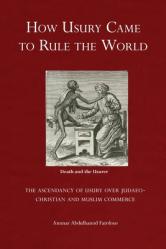  How Usury Came to Rule the World: - The Ascendancy of Usury over Judaeo-Christian and Muslim Commerce 