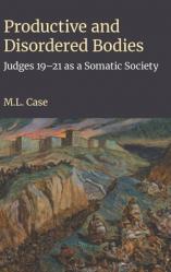  Productive and Disordered Bodies: Judges 19-21 as a Somatic Society 