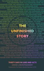  The Unfinished Story: Thirty Days in Luke and Acts 