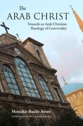  The Arab Christ: Towards an Arab Christian Theology of Conviviality 