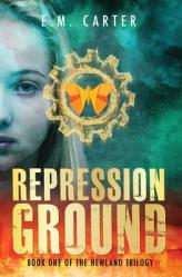  Repression Ground: A Young Adult Dystopian Thriller (The Newland Trilogy Book 1) 