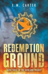  Redemption Ground: A Young Adult Dystopian Thriller (The Newland Trilogy Book 3) 